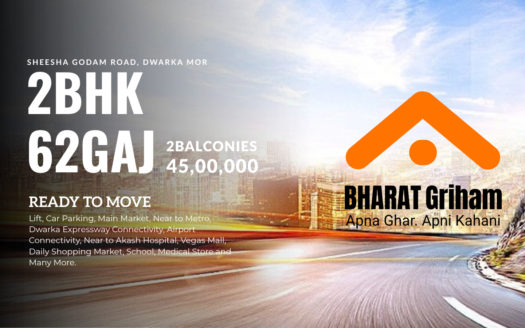 2 BHK Flat 2Side Balcony, Near Dwarka Mor Metro, Sheesha Godam Road – ₹45 Lakh | Bharat Griham